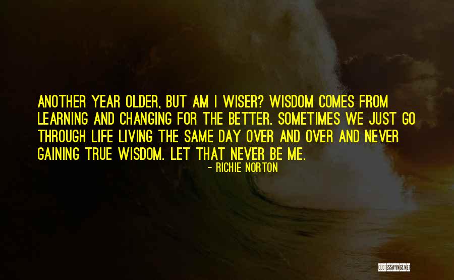 Changing My Life Better Quotes By Richie Norton