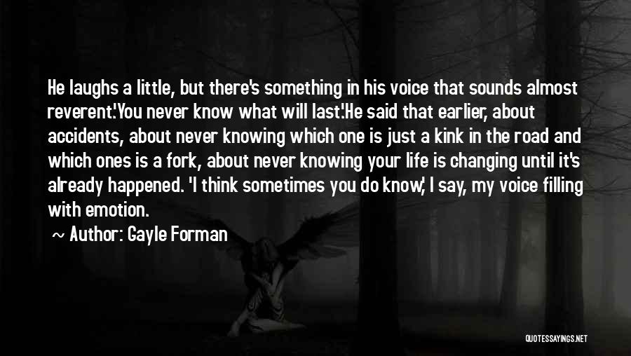 Changing My Life Quotes By Gayle Forman