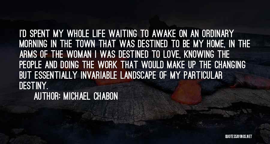 Changing My Life Quotes By Michael Chabon