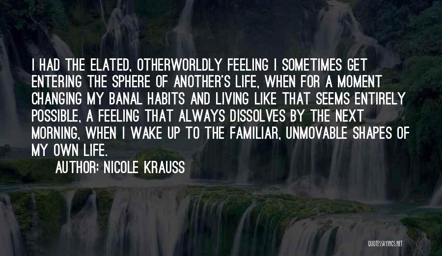 Changing My Life Quotes By Nicole Krauss