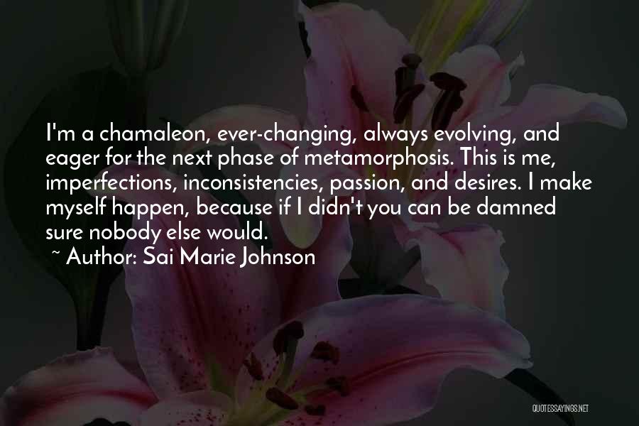 Changing My Life Quotes By Sai Marie Johnson