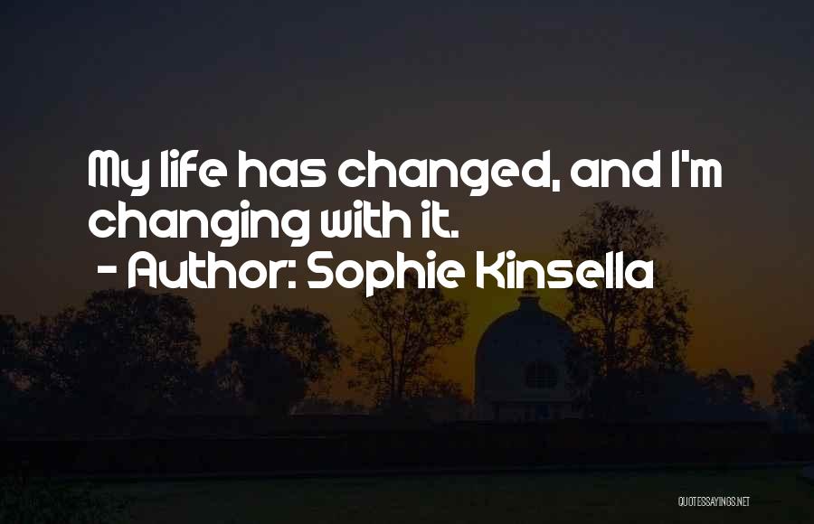 Changing My Life Quotes By Sophie Kinsella