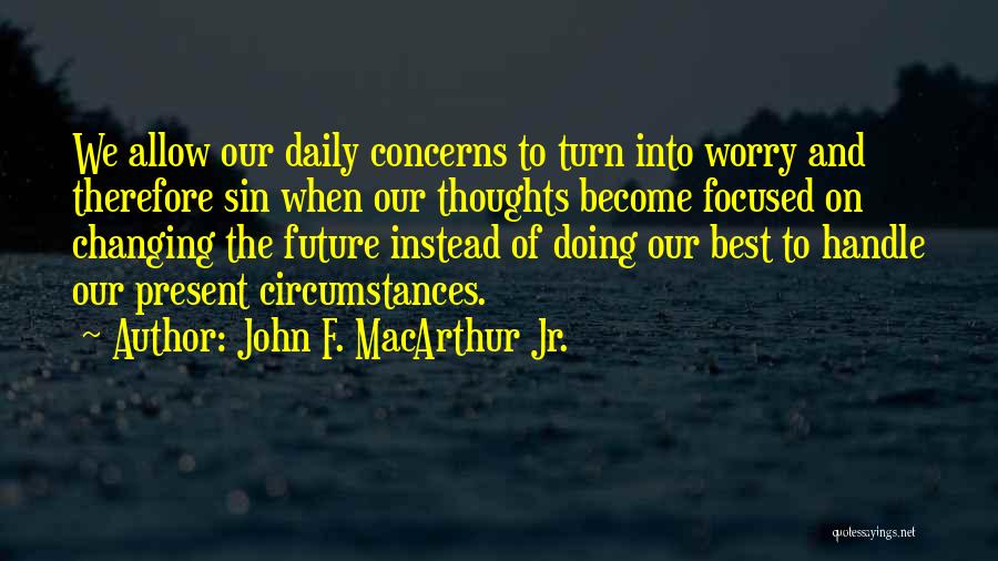 Changing My Past Quotes By John F. MacArthur Jr.