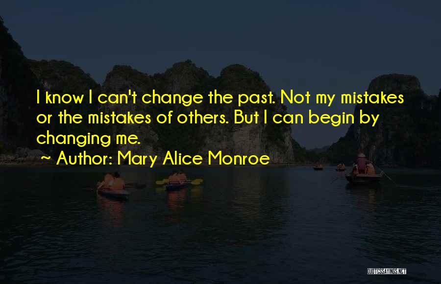 Changing My Past Quotes By Mary Alice Monroe