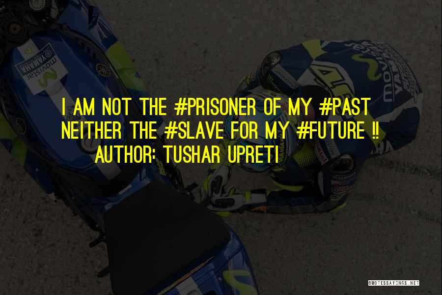 Changing My Past Quotes By Tushar Upreti