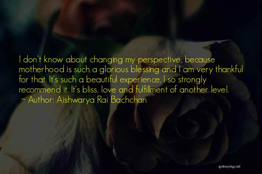 Changing My Perspective Quotes By Aishwarya Rai Bachchan