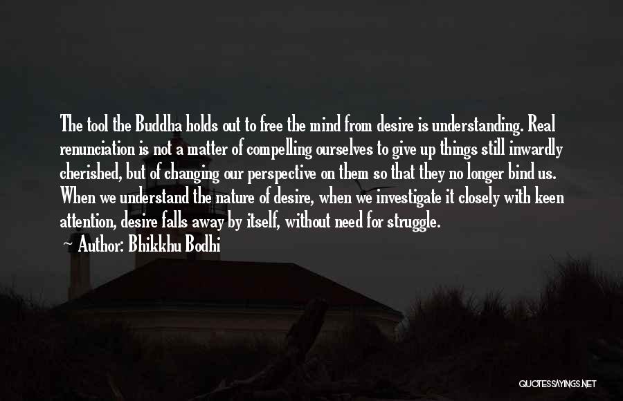 Changing My Perspective Quotes By Bhikkhu Bodhi