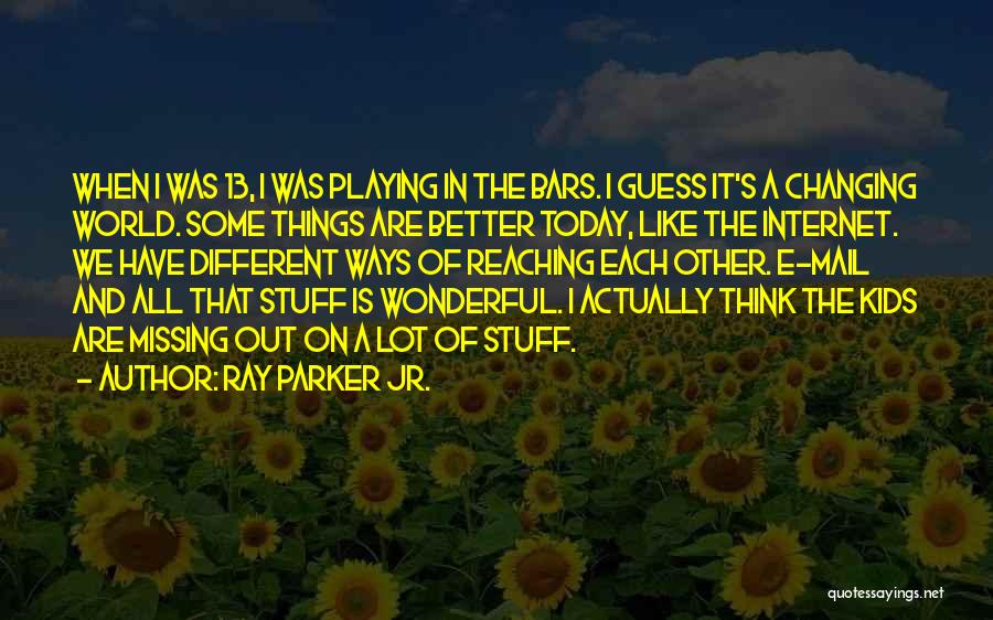 Changing My Ways For The Better Quotes By Ray Parker Jr.
