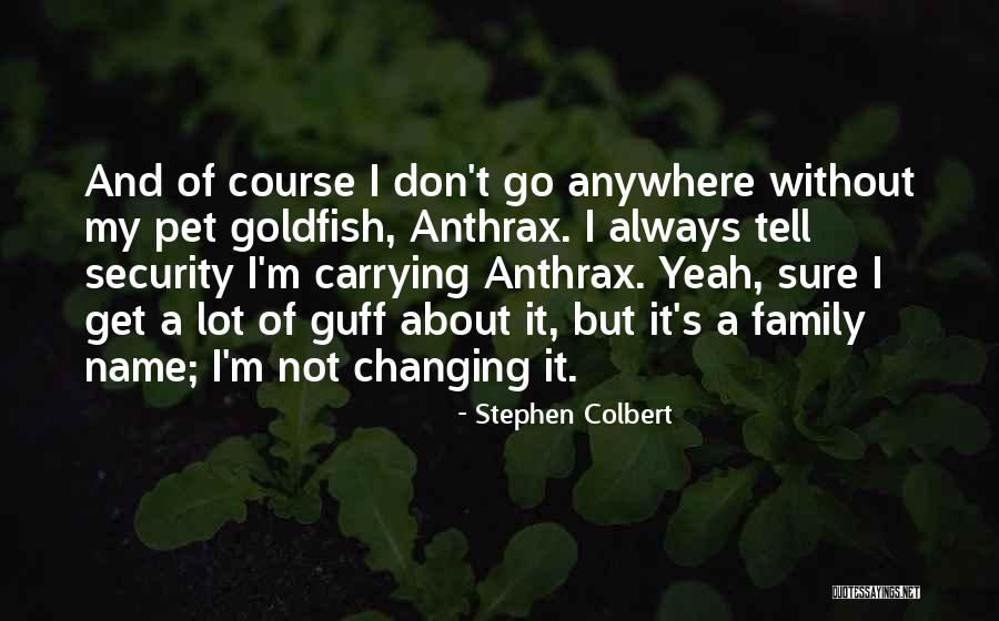 Changing Names Quotes By Stephen Colbert Changing Names Quotes By Stephen Colbert
