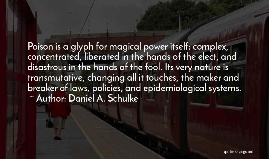 Changing Nature Quotes By Daniel A. Schulke