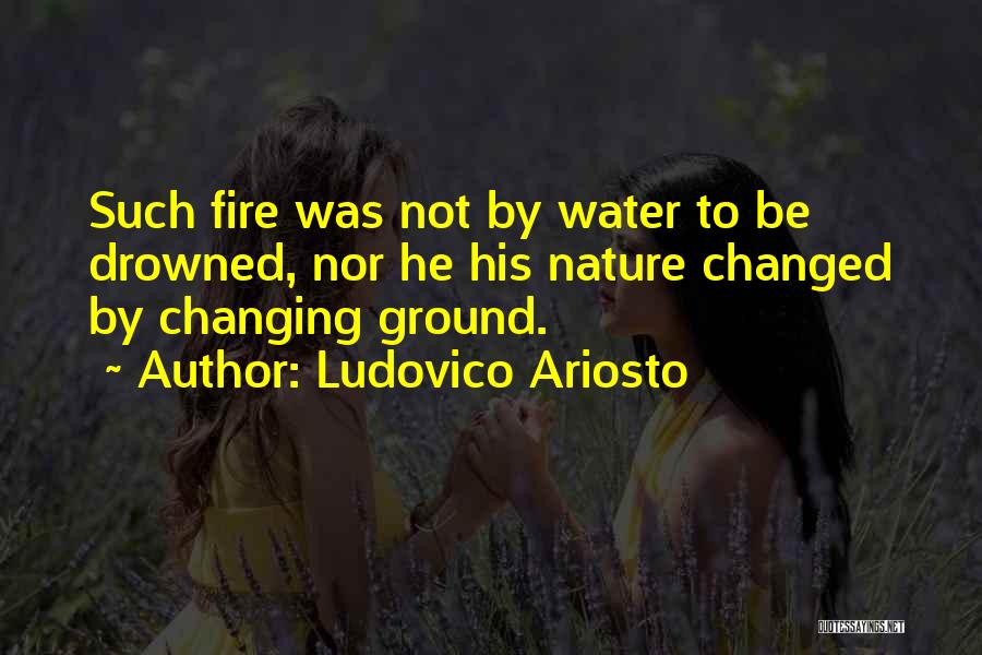 Changing Nature Quotes By Ludovico Ariosto