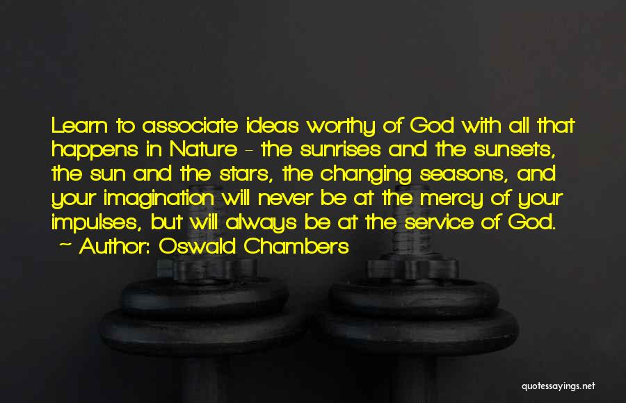 Changing Nature Quotes By Oswald Chambers