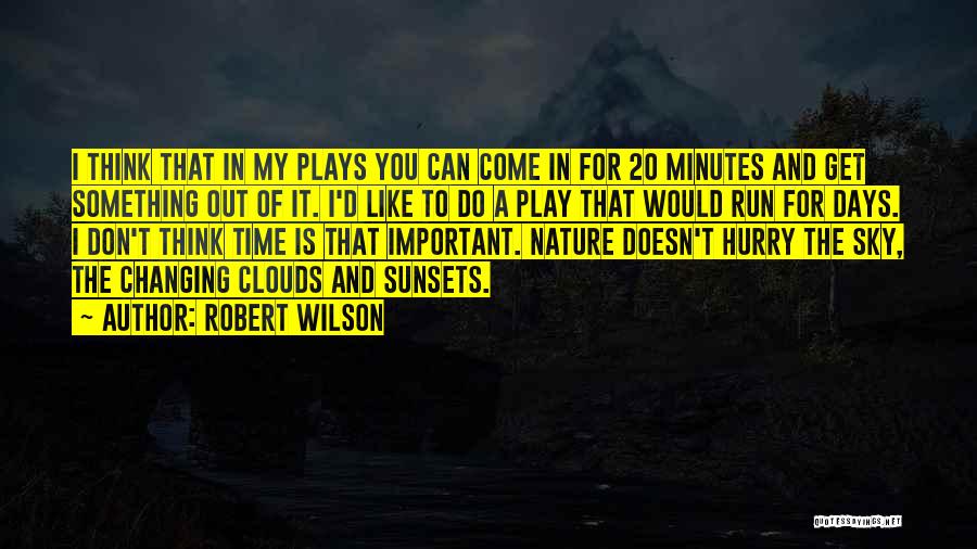 Changing Nature Quotes By Robert Wilson