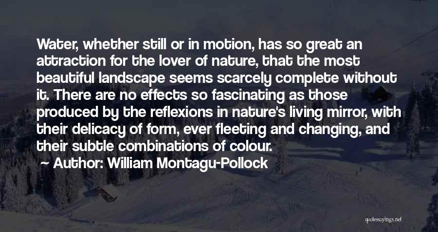 Changing Nature Quotes By William Montagu-Pollock