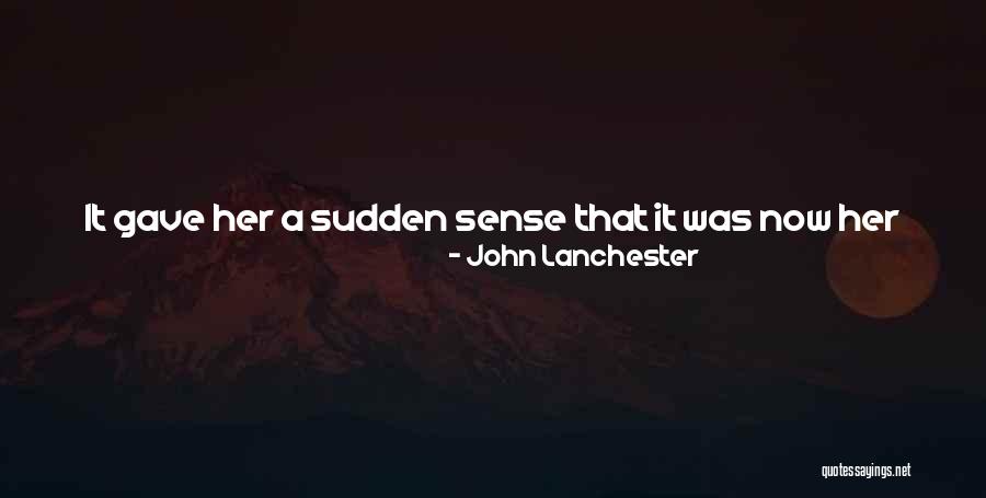 Changing Old Ways Quotes By John Lanchester