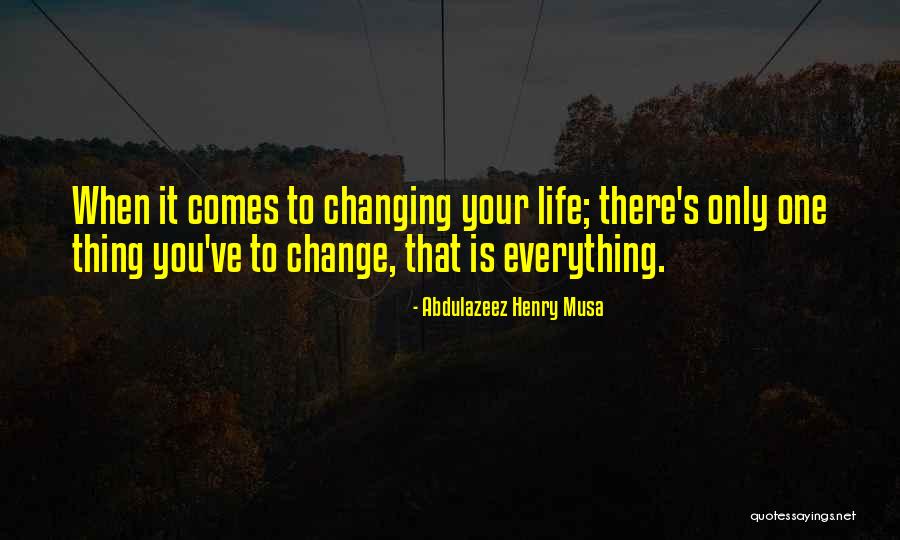 Changing One S Life Quotes By Abdulazeez Henry Musa Changing One S Life Quotes By Abdulazeez Henry Musa