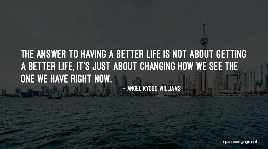 Changing One S Life Quotes By Angel Kyodo Williams Changing One S Life Quotes By Angel Kyodo Williams