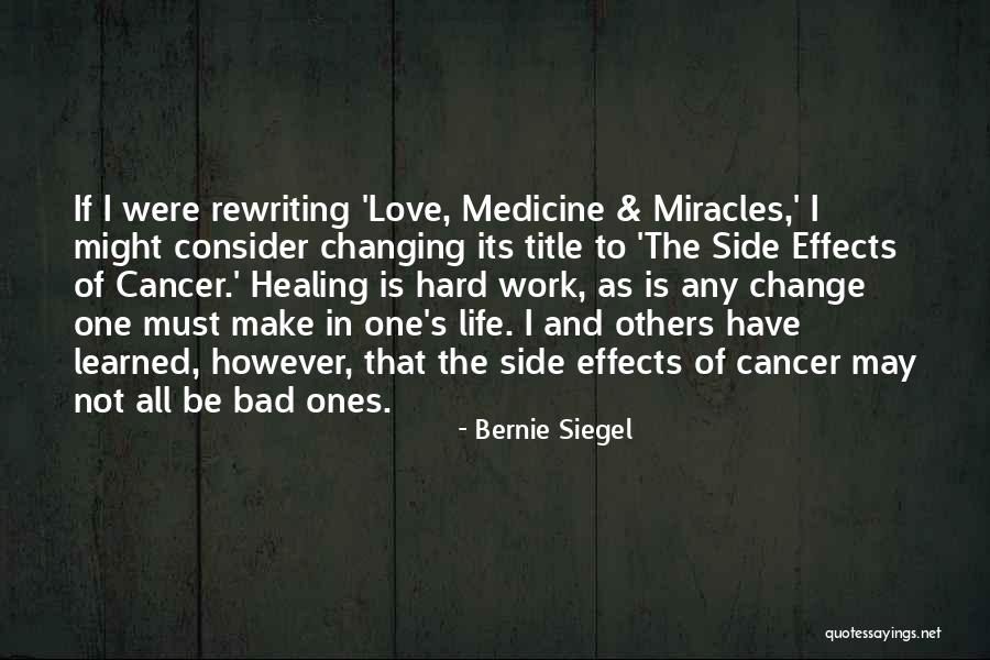 Changing One S Life Quotes By Bernie Siegel Changing One S Life Quotes By Bernie Siegel