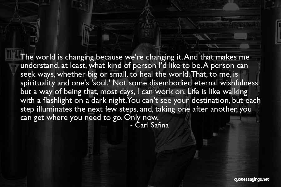 Changing One S Life Quotes By Carl Safina Changing One S Life Quotes By Carl Safina