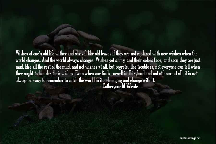 Changing One S Life Quotes By Catherynne M Valente Changing One S Life Quotes By Catherynne M Valente
