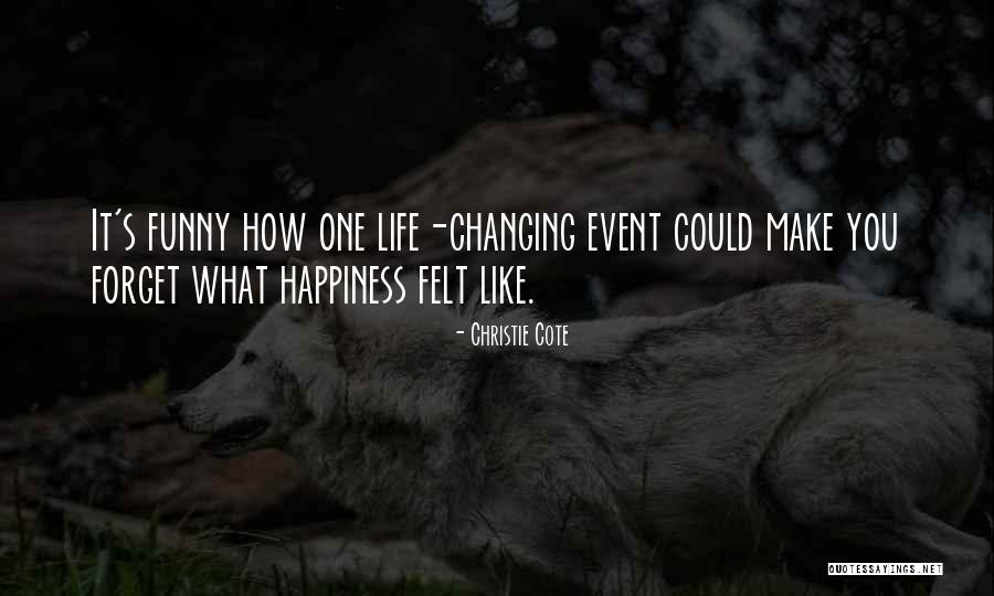 Changing One S Life Quotes By Christie Cote Changing One S Life Quotes By Christie Cote