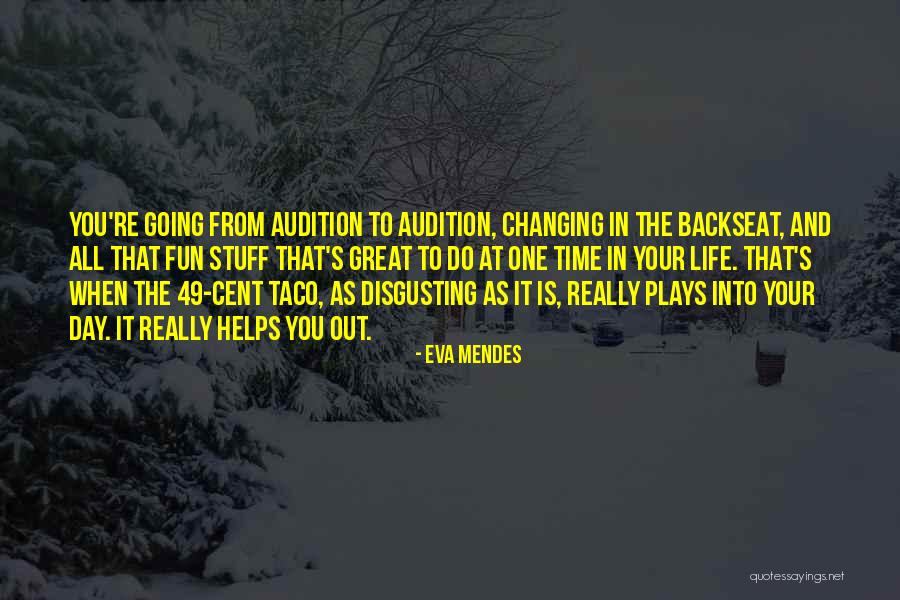 Changing One S Life Quotes By Eva Mendes Changing One S Life Quotes By Eva Mendes