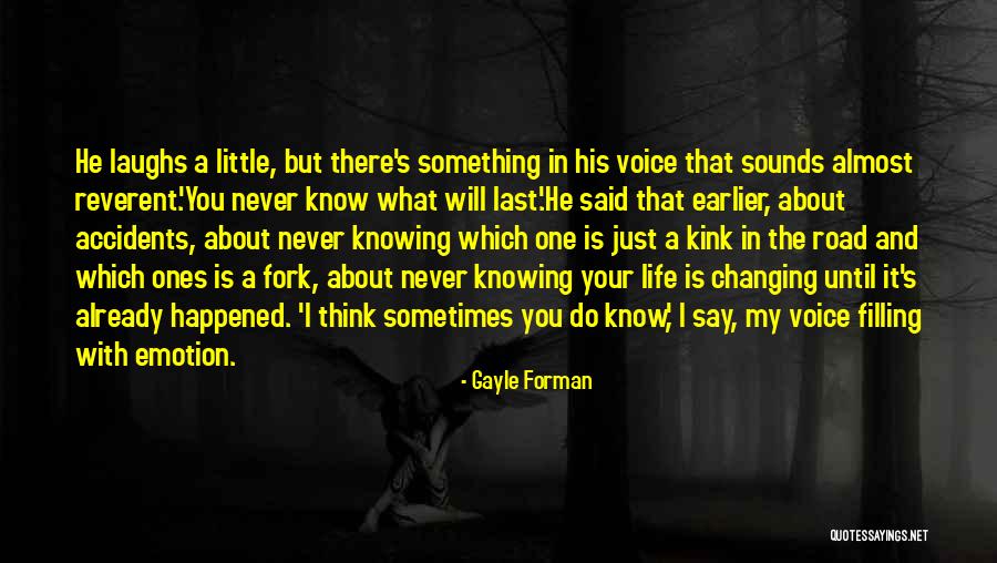 Changing One S Life Quotes By Gayle Forman Changing One S Life Quotes By Gayle Forman