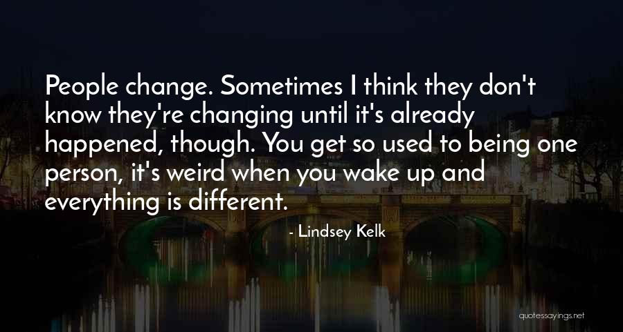 Changing One S Life Quotes By Lindsey Kelk Changing One S Life Quotes By Lindsey Kelk