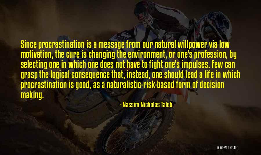 Changing One S Life Quotes By Nassim Nicholas Taleb Changing One S Life Quotes By Nassim Nicholas Taleb