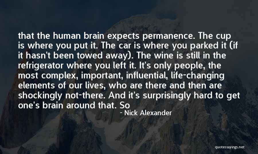 Changing One S Life Quotes By Nick Alexander Changing One S Life Quotes By Nick Alexander