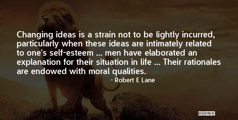 Changing One S Life Quotes By Robert E Lane Changing One S Life Quotes By Robert E Lane