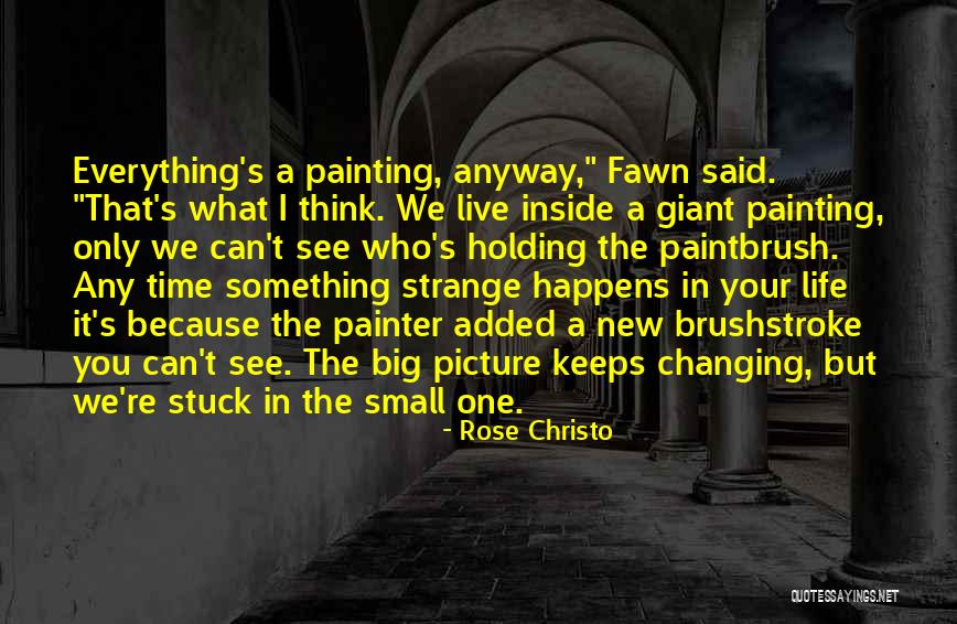 Changing One S Life Quotes By Rose Christo Changing One S Life Quotes By Rose Christo