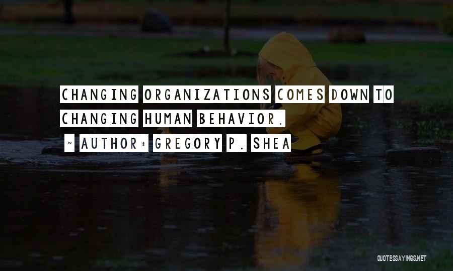 Changing Organizations Quotes By Gregory P. Shea