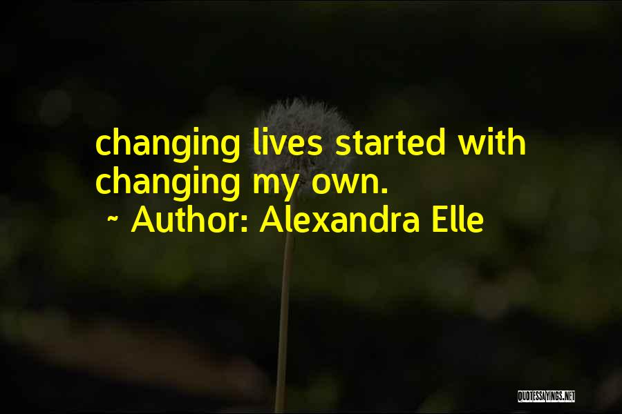 Changing Others Lives Quotes By Alexandra Elle