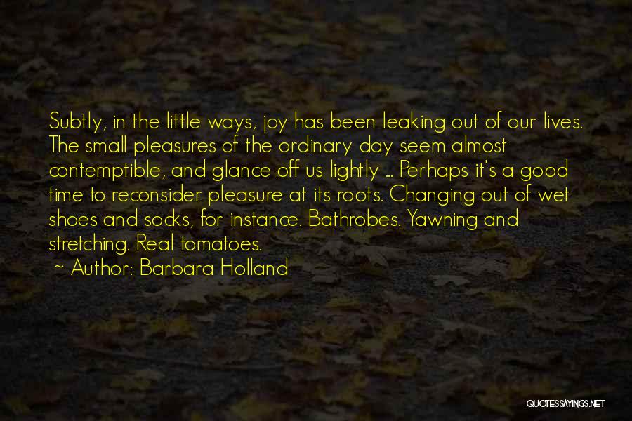 Changing Our Lives Quotes By Barbara Holland