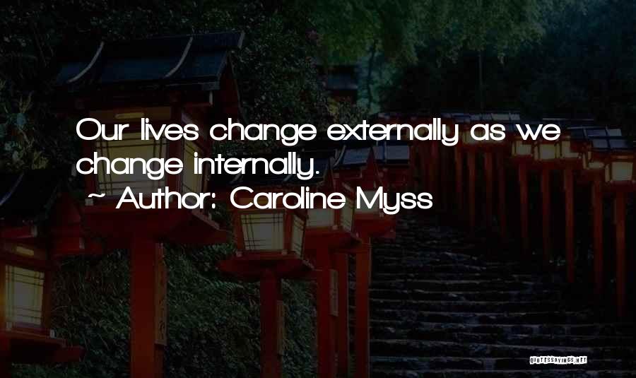 Changing Our Lives Quotes By Caroline Myss
