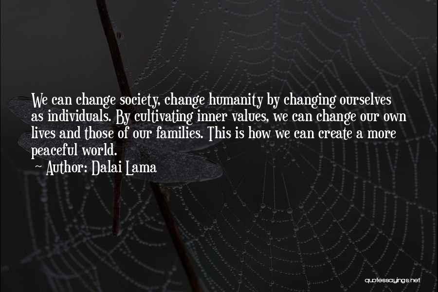 Changing Our Lives Quotes By Dalai Lama