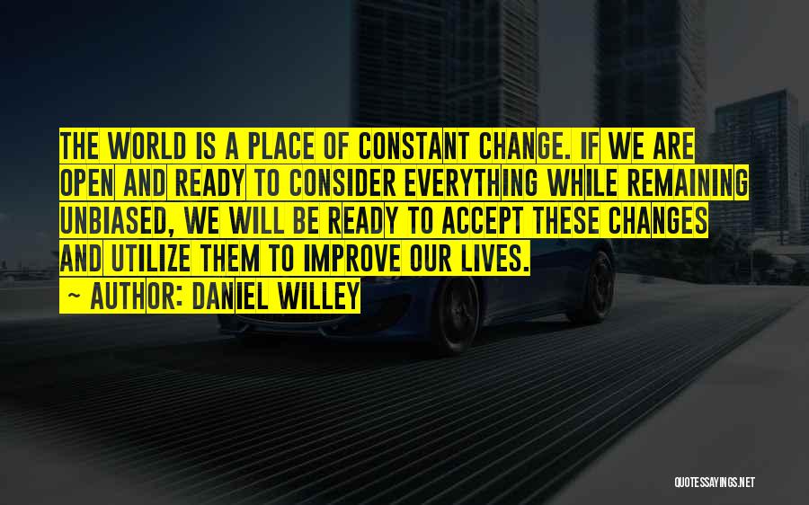 Changing Our Lives Quotes By Daniel Willey