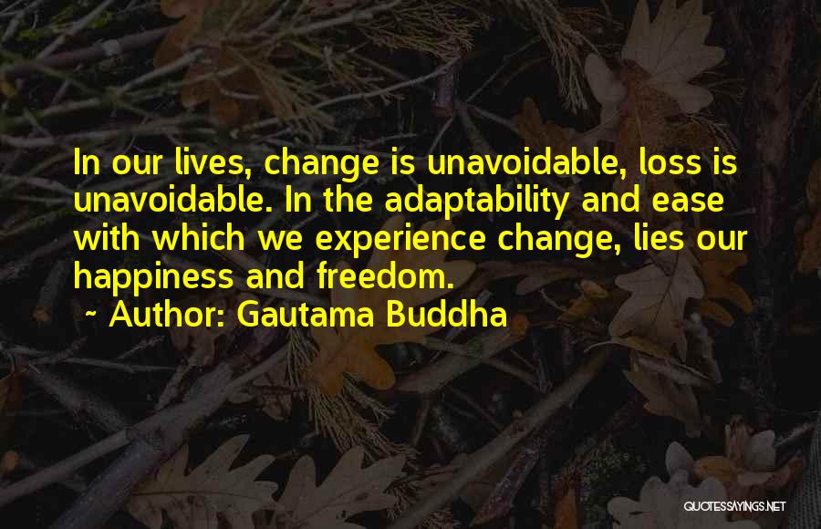 Changing Our Lives Quotes By Gautama Buddha