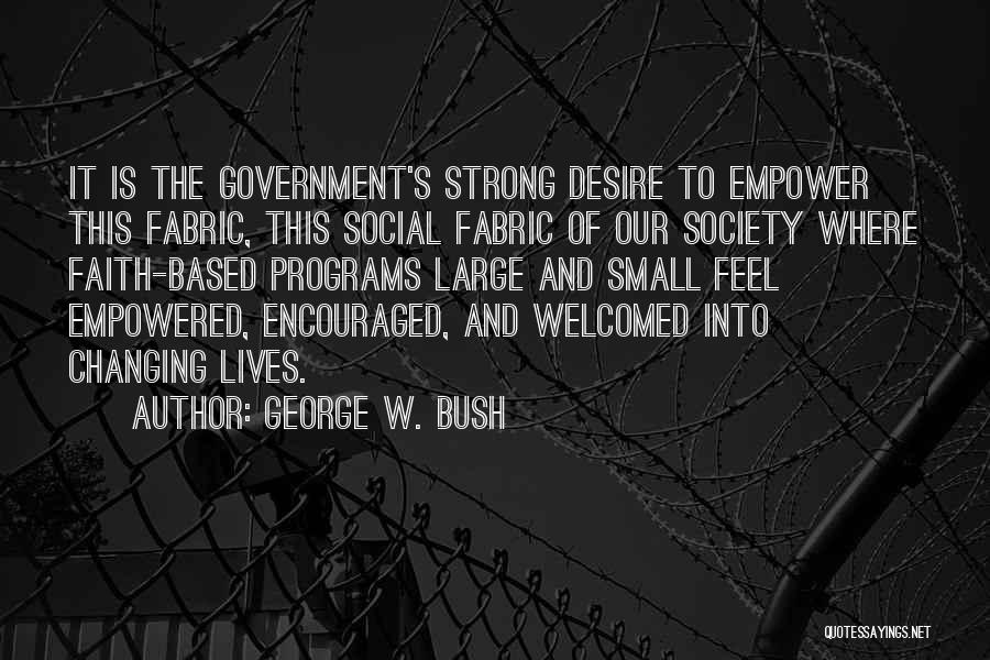 Changing Our Lives Quotes By George W. Bush