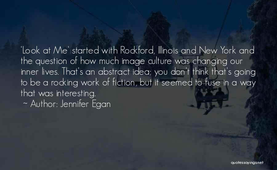 Changing Our Lives Quotes By Jennifer Egan