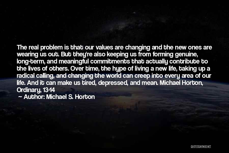 Changing Our Lives Quotes By Michael S. Horton