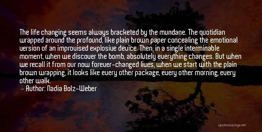 Changing Our Lives Quotes By Nadia Bolz-Weber