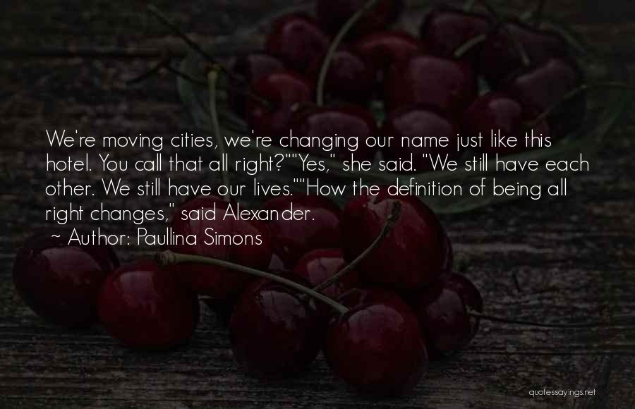 Changing Our Lives Quotes By Paullina Simons