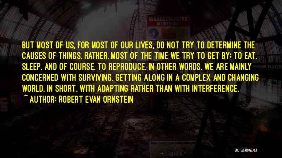 Changing Our Lives Quotes By Robert Evan Ornstein