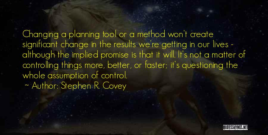 Changing Our Lives Quotes By Stephen R. Covey