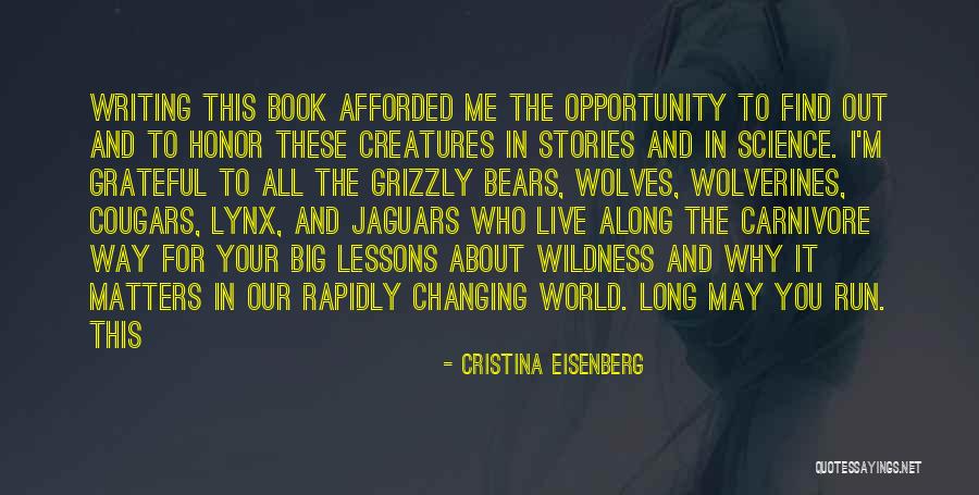 Changing Our World Quotes By Cristina Eisenberg