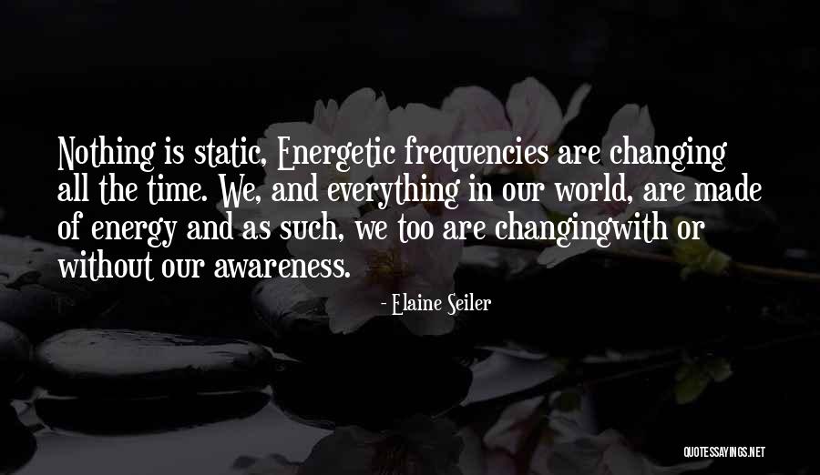 Changing Our World Quotes By Elaine Seiler