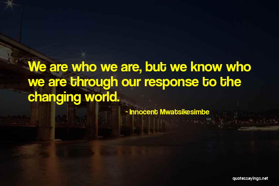 Changing Our World Quotes By Innocent Mwatsikesimbe