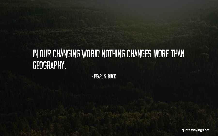 Changing Our World Quotes By Pearl S. Buck